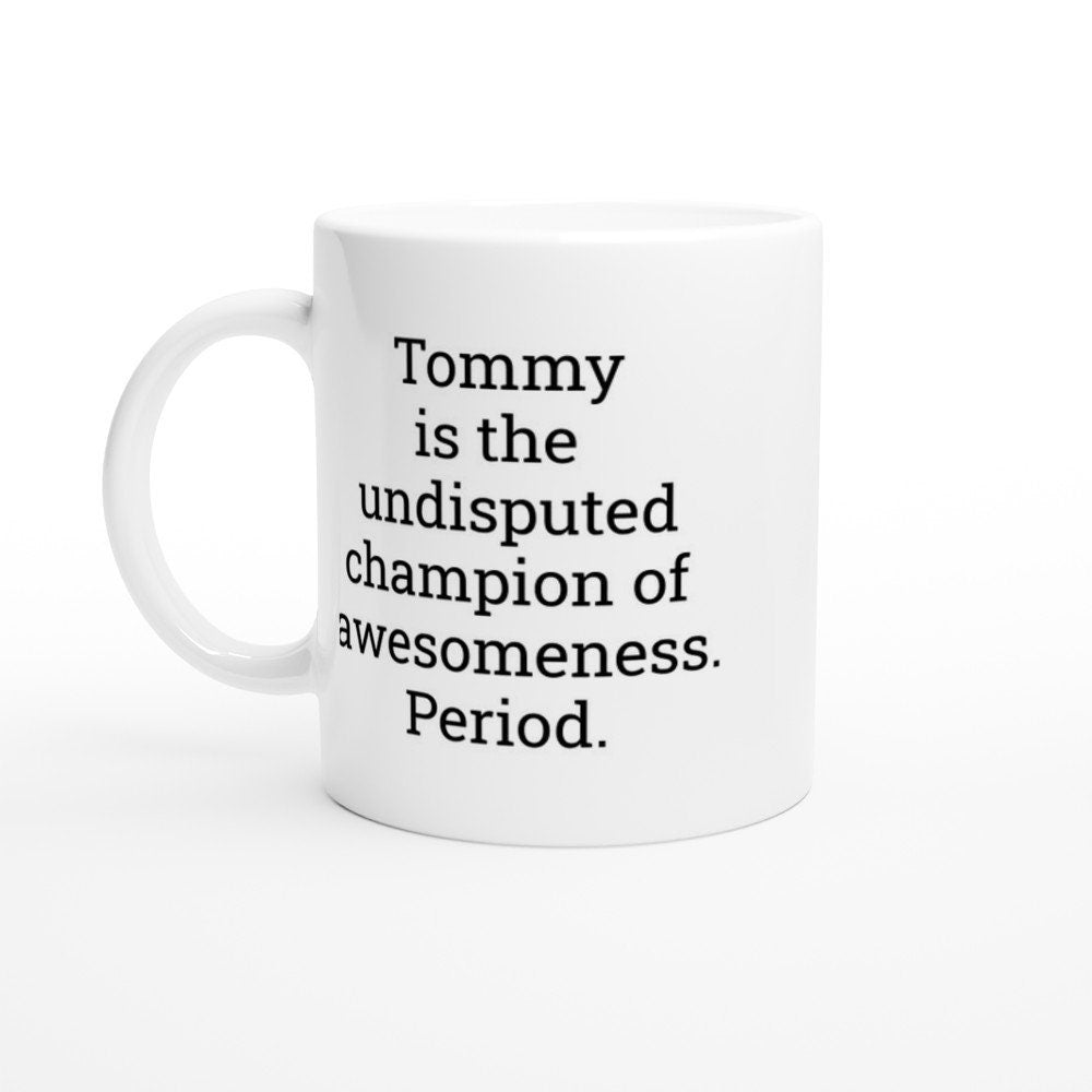 Tommy is the Undisputed Champion of Awesomeness Mug - The Profanity Shop